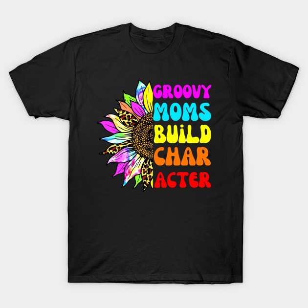 groovy moms build character T-Shirt by Drawab Designs